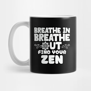 Zen - Breathe In, Breathe Out, Find your Zen Mug